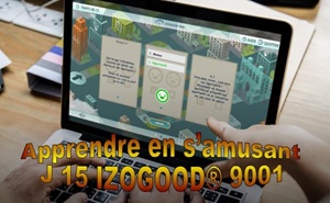 J 15 IZOGOOD 9001 - Décrypter la norme qualité ISO 9001 en s'amusant - Jeu en ligne